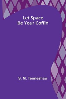 Front cover_Let Space Be Your Coffin