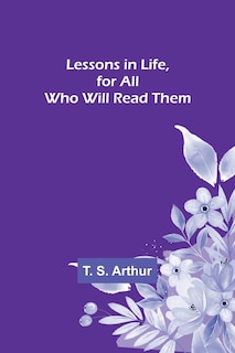 Couverture_Lessons in Life, for All Who Will Read Them