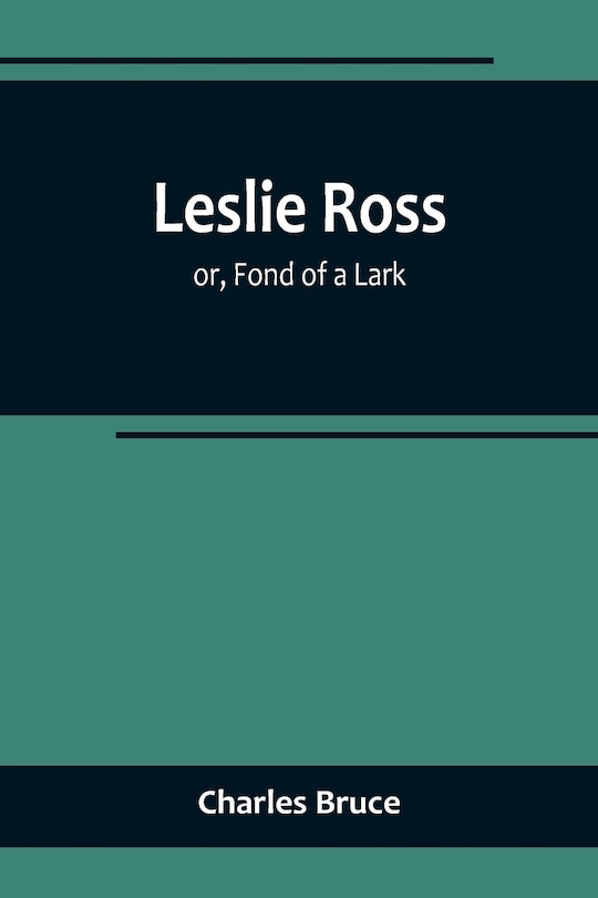Front cover_Leslie Ross; or, Fond of a Lark