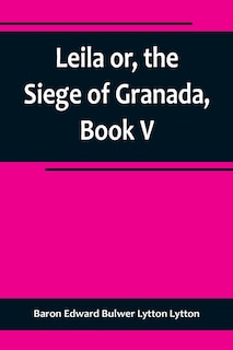Couverture_Leila or, the Siege of Granada, Book V