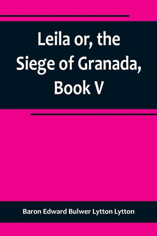 Couverture_Leila or, the Siege of Granada, Book V