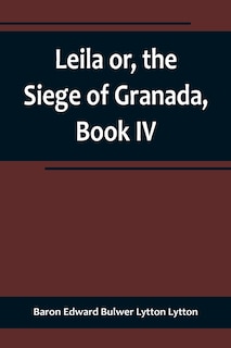 Couverture_Leila or, the Siege of Granada, Book IV