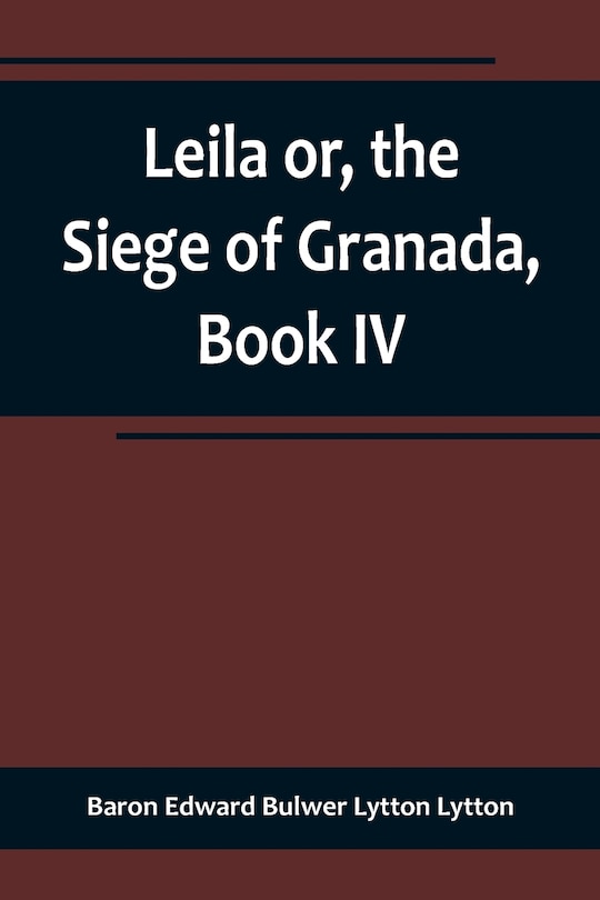 Couverture_Leila or, the Siege of Granada, Book IV