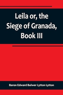 Couverture_Leila or, the Siege of Granada, Book III