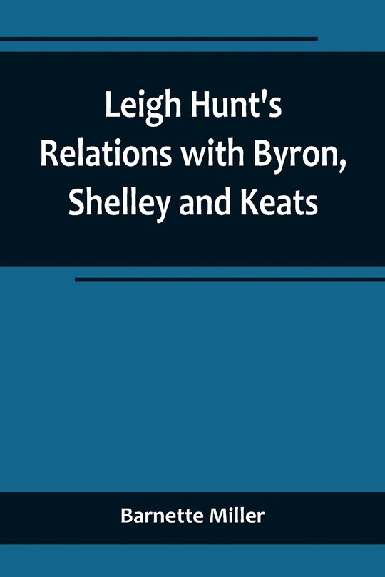 Front cover_Leigh Hunt's Relations with Byron, Shelley and Keats
