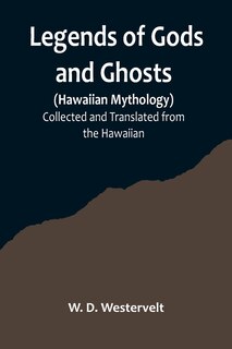 Couverture_Legends of Gods and Ghosts (Hawaiian Mythology);Collected and Translated from the Hawaiian