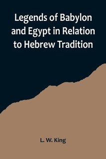 Couverture_Legends of Babylon and Egypt in Relation to Hebrew Tradition