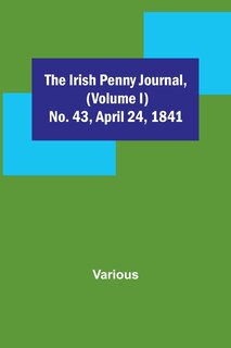 Couverture_The Irish Penny Journal, (Volume I) No. 43, April 24, 1841