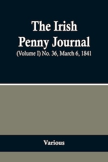 Couverture_The Irish Penny Journal, (Volume I) No. 36, March 6, 1841