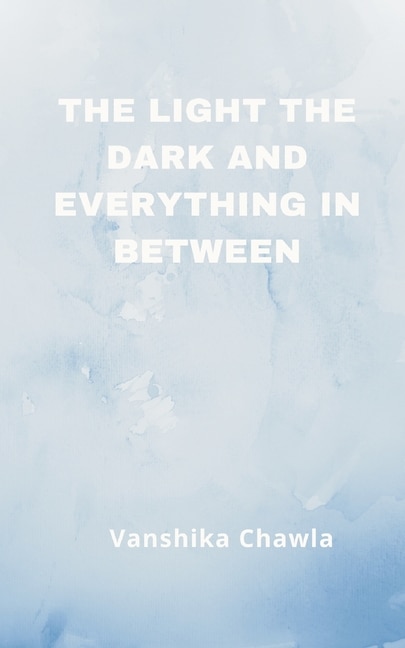 Couverture_The Light the Dark and Everything Inbetween