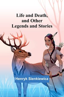 Couverture_Life and Death, and Other Legends and Stories