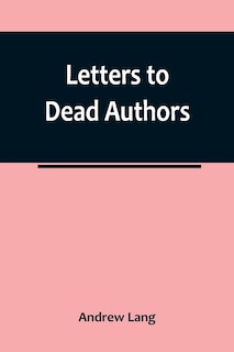 Front cover_Letters to Dead Authors