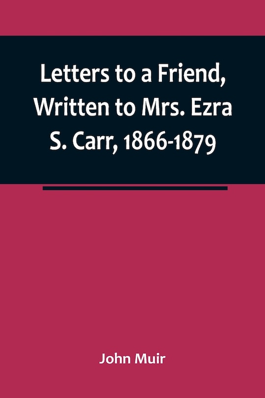Couverture_Letters to a Friend, Written to Mrs. Ezra S. Carr, 1866-1879