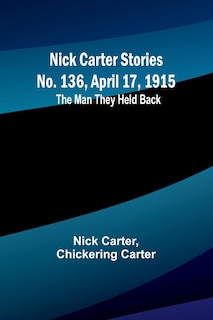 Front cover_Nick Carter Stories No. 136, April 17, 1915