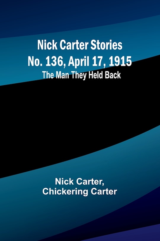 Front cover_Nick Carter Stories No. 136, April 17, 1915