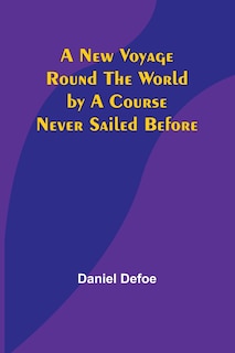 Front cover_A New Voyage Round the World by a Course Never Sailed Before