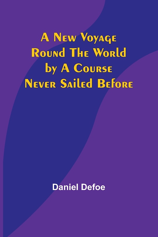 Front cover_A New Voyage Round the World by a Course Never Sailed Before