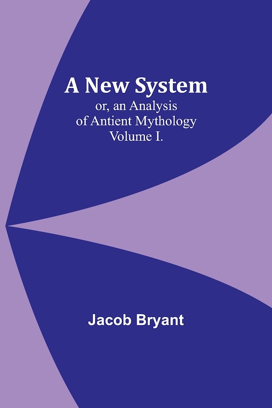 Couverture_A New System; or, an Analysis of Antient Mythology. Volume I.