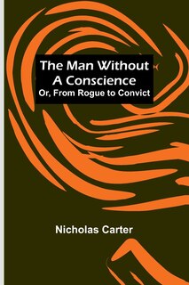 Couverture_The Man Without a Conscience; Or, From Rogue to Convict