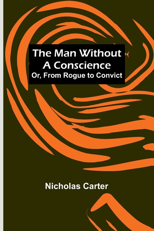 Couverture_The Man Without a Conscience; Or, From Rogue to Convict