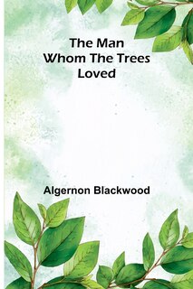 Front cover_The Man Whom the Trees Loved