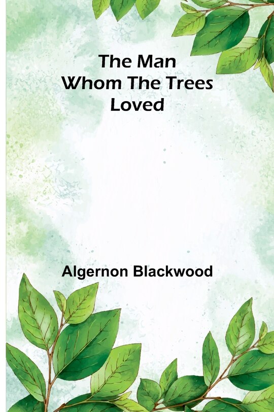 Front cover_The Man Whom the Trees Loved