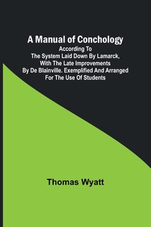 Front cover_A Manual of Conchology; According to the System Laid Down by Lamarck, with the Late Improvements by De Blainville. Exemplified and Arranged for the Use of Students.