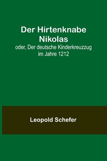 Front cover_Der Hirtenknabe Nikolas; oder, Der deutsche Kinderkreuzzug im Jahre 1212