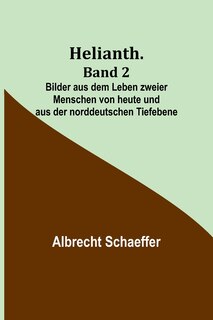 Front cover_Helianth. Band 2; Bilder aus dem Leben zweier Menschen von heute und aus der norddeutschen Tiefebene
