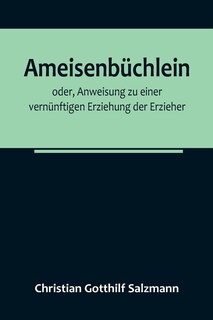 Front cover_Ameisenbüchlein; oder, Anweisung zu einer vernünftigen Erziehung der Erzieher
