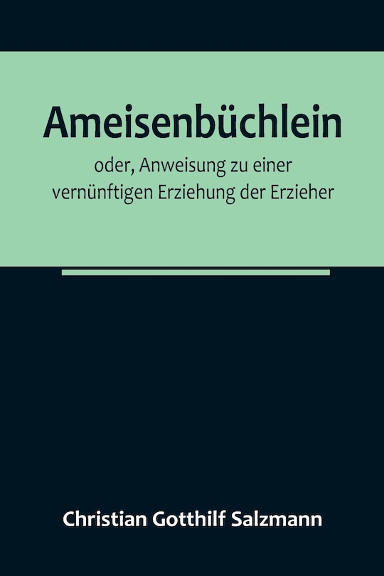 Front cover_Ameisenbüchlein; oder, Anweisung zu einer vernünftigen Erziehung der Erzieher