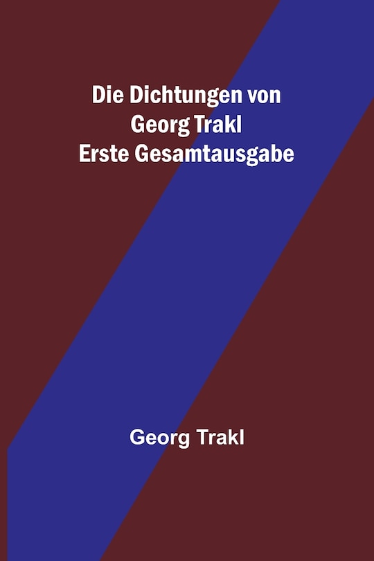 Front cover_Die Dichtungen von Georg Trakl; Erste Gesamtausgabe
