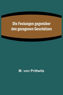 Front cover_Die Festungen gegen&uuml;ber den gezogenen Gesch&uuml;tzen