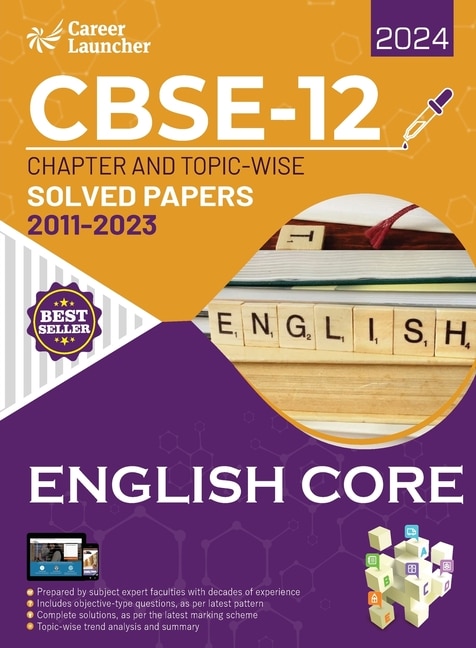 CBSE Class XII 2024: Chapter and Topic-wise Solved Papers 2011 - 2023: English Core by Career Launcher