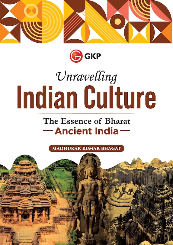 Front cover_Unravelling Indian Culture The Essence of Bharat Ancient India