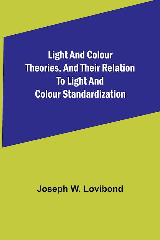 Couverture_Light and Colour Theories, and their relation to light and colour standardization