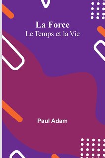 Couverture_La Force; Le Temps et la Vie