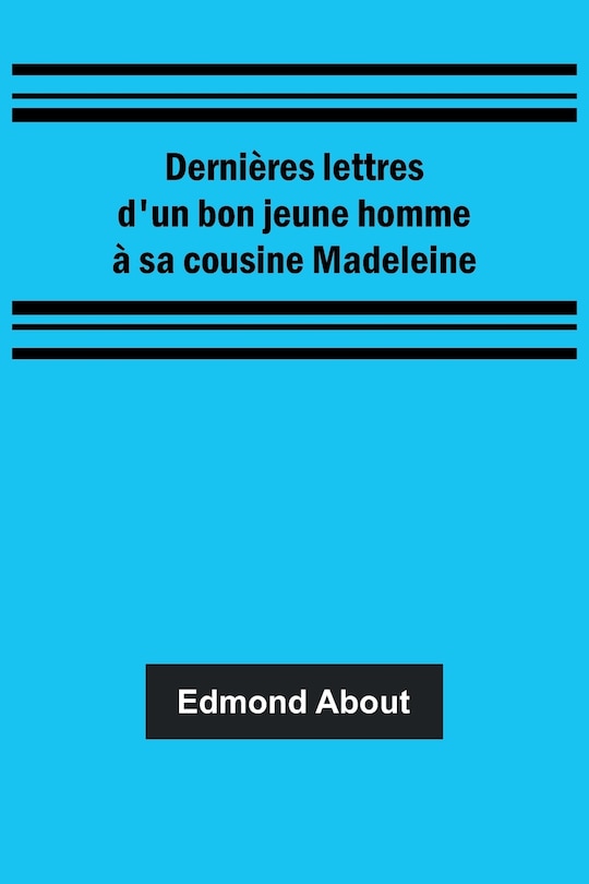 Couverture_Dernières lettres d'un bon jeune homme à sa cousine Madeleine