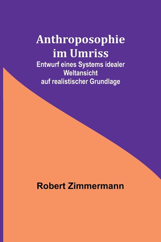 Couverture_Anthroposophie im Umriss; Entwurf eines Systems idealer Weltansicht auf realistischer Grundlage