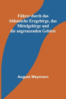 Front cover_Führer durch das böhmische Erzgebirge, das Mittelgebirge und die angrenzenden Gebiete