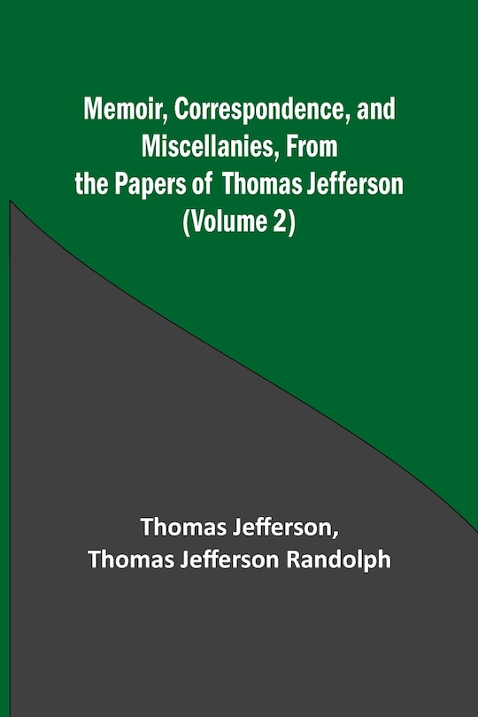 Couverture_Memoir, Correspondence, and Miscellanies, From the Papers of Thomas Jefferson (Volume 2)