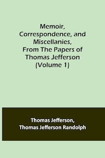 Couverture_Memoir, Correspondence, and Miscellanies, From the Papers of Thomas Jefferson (Volume 1)