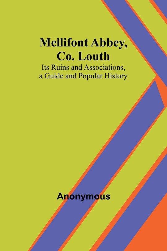 Front cover_Mellifont Abbey, Co. Louth; Its Ruins and Associations, a Guide and Popular History