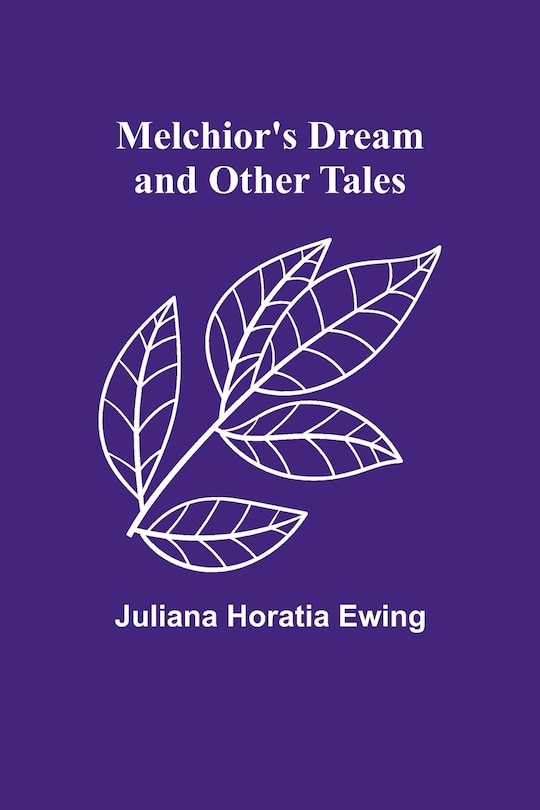 Front cover_Melchior's Dream and Other Tales