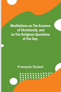 Front cover_Meditations on the Essence of Christianity, and on the Religious Questions of the Day.