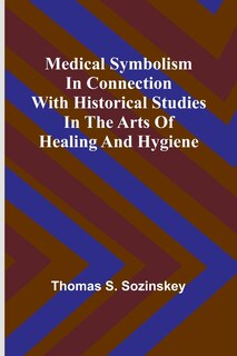 Couverture_Medical symbolism in connection with historical studies in the arts of healing and hygiene