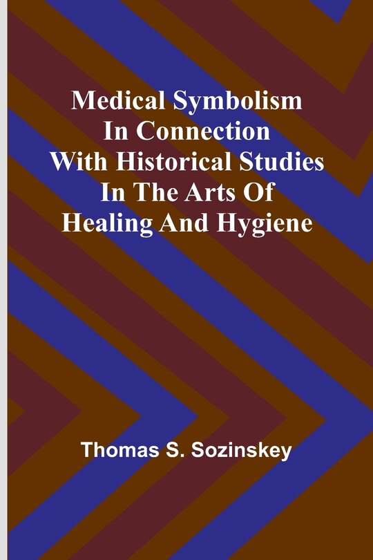 Couverture_Medical symbolism in connection with historical studies in the arts of healing and hygiene