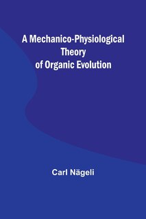 Couverture_A Mechanico-Physiological Theory of Organic Evolution
