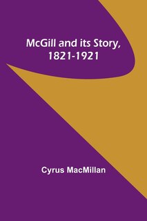 Front cover_McGill and its Story, 1821-1921