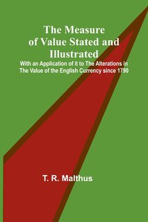 Front cover_The Measure of Value Stated and Illustrated; With an Application of it to the Alterations in the Value of the English Currency since 1790